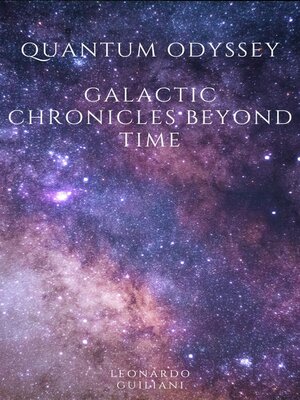 cover image of Quantum Odyssey  Galactic Chronicles Beyond Time